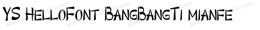 YS HelloFont BangBangTi mianfeiziti字体转换